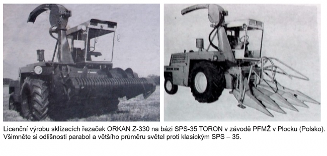 Licenční výrobu sklízecích řezaček ORKAN Z-330 na bázi řezaček Agrostroj SPS-35 TORON v závodě PFMŽ v Plocku (Polsko). Všimněte si odlišnosti parabol a většího průměru světel proti klasickým na řezačce Agrostroj SPS-35 TORON.